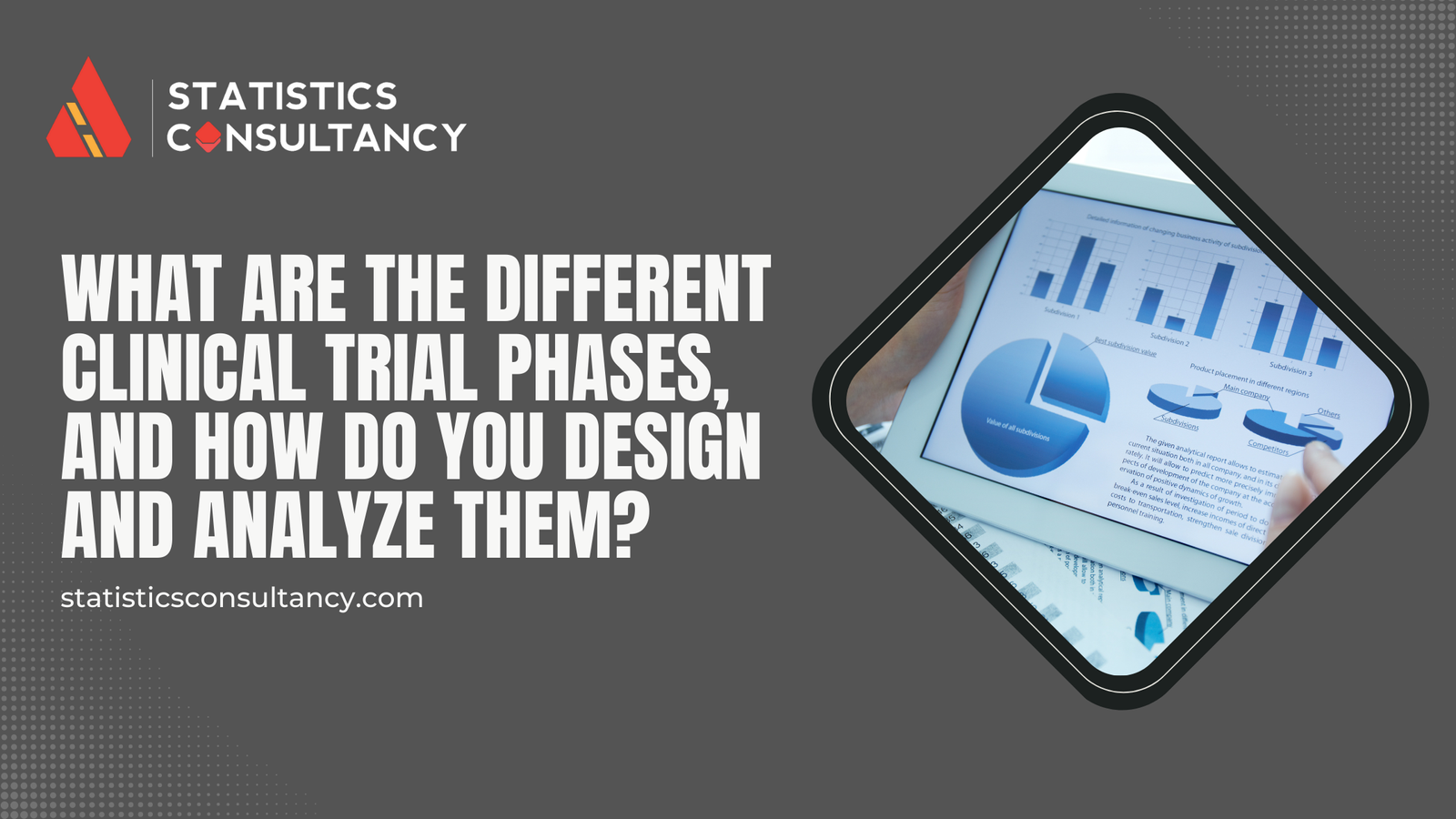 What Are The Different Clinical Trial Phases, And How Do You Design And Analyze them?